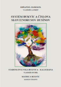 SYSTÉM BUKVÍC A ČÍSLOVA SLOVIENORUSOV-RUSÍNOV – Vladimír Laubert
